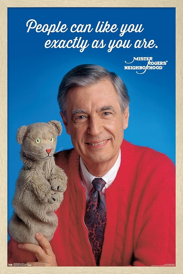 Mister Rogers - As You Are Wall Poster, 22.4L" x 14.7W", Blonde Framed Version